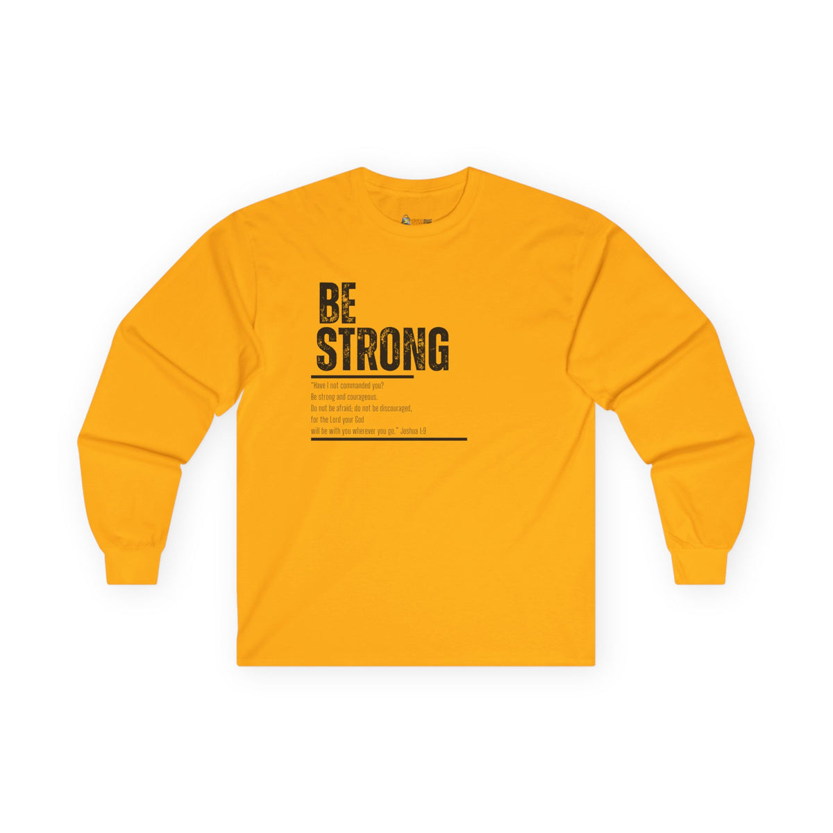 Be Strong- Unisex Ultra Cotton Long Sleeve Tee