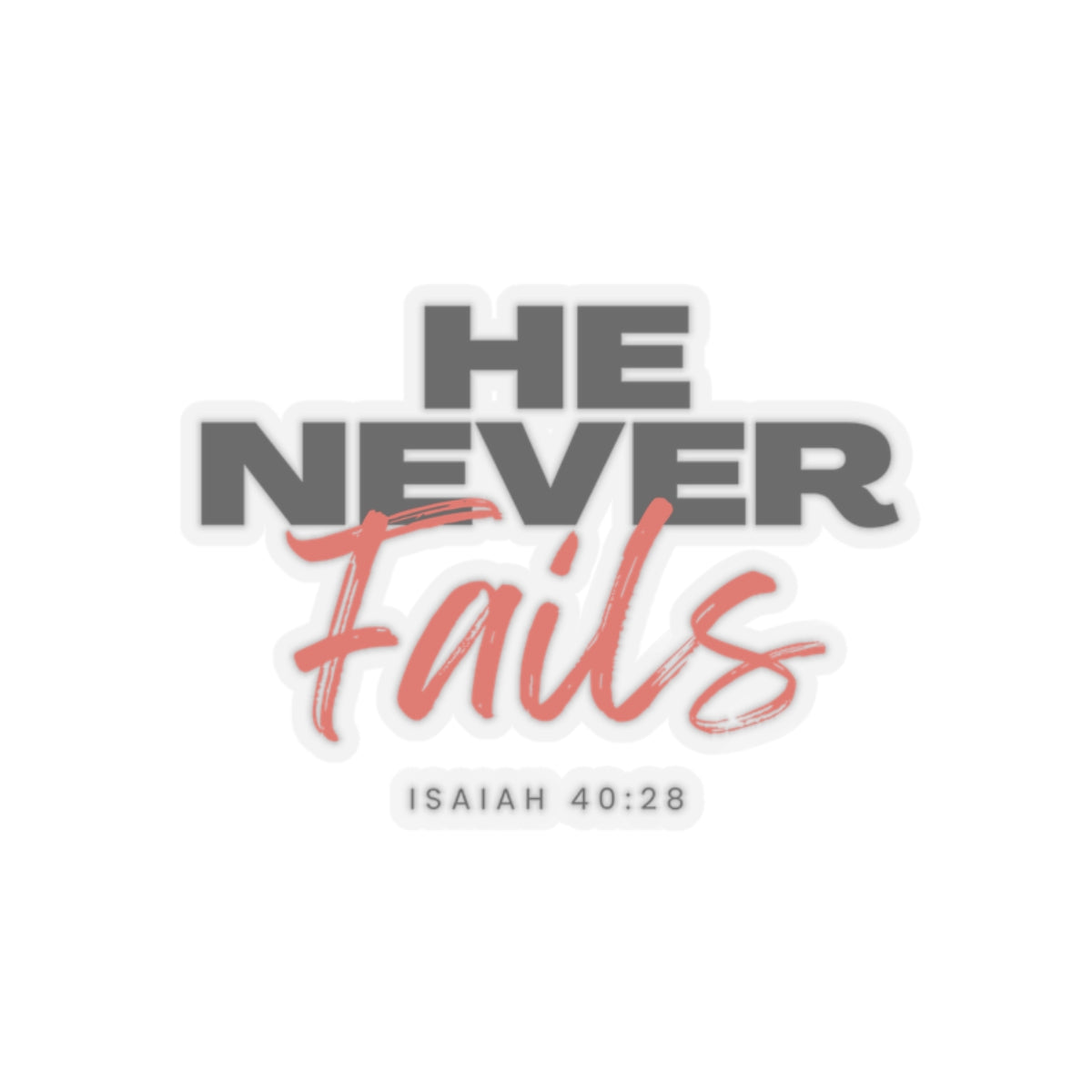 He Never Fails- Kiss-Cut Stickers