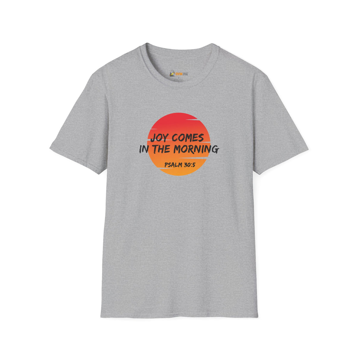 Joy Comes in the Morning- Unisex Softstyle T-Shirt