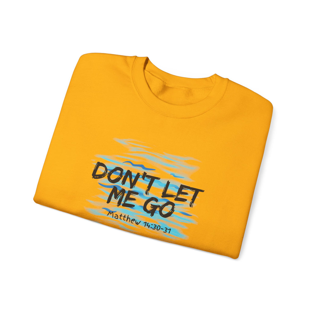 Don't Let Me Go- Unisex Heavy Blend™ Crewneck Sweatshirt