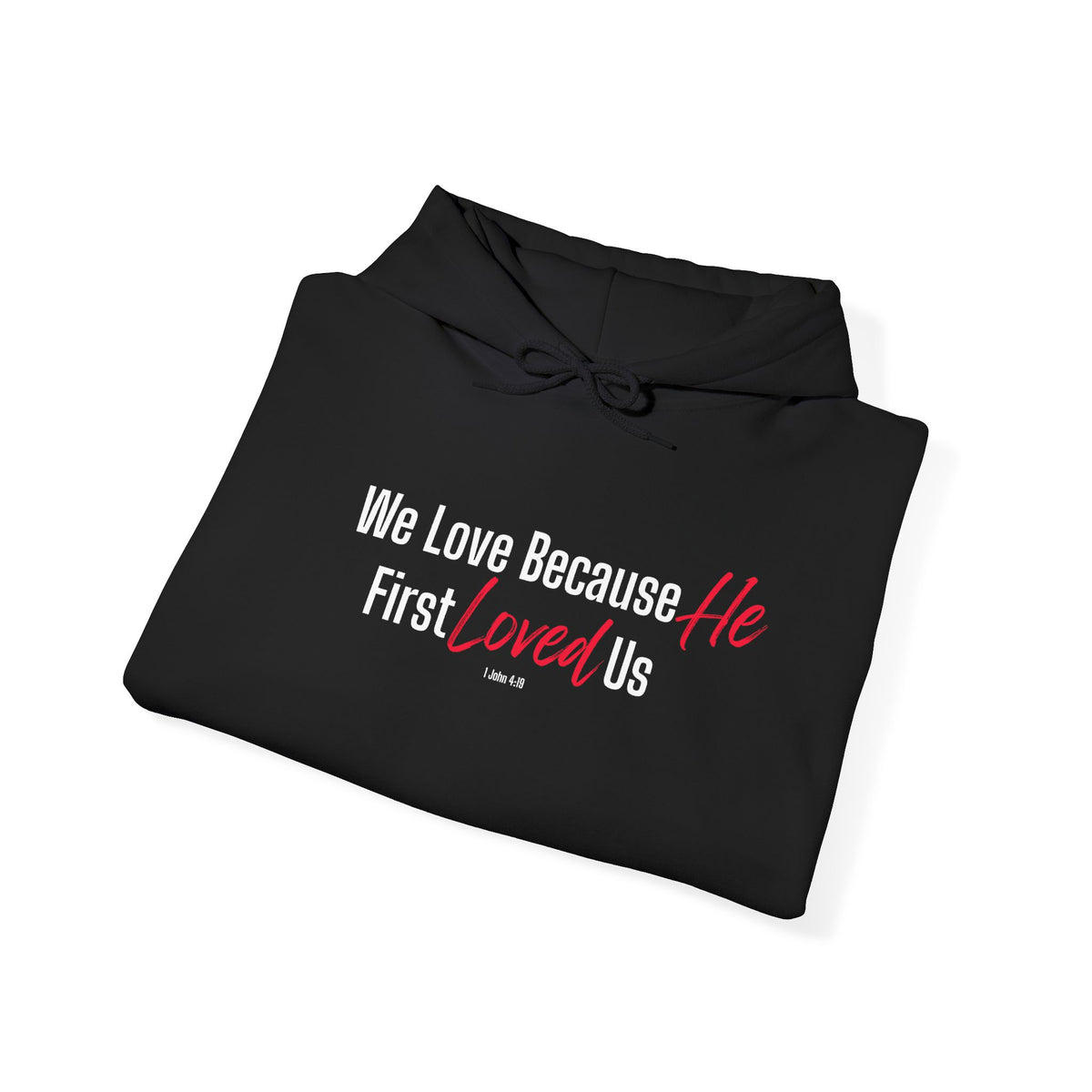 We Love Because He First Loved Us Christian Hoodie – 1 John 4:19 Faith Apparel - Unisex Heavy Blend™ Hooded Sweatshirt