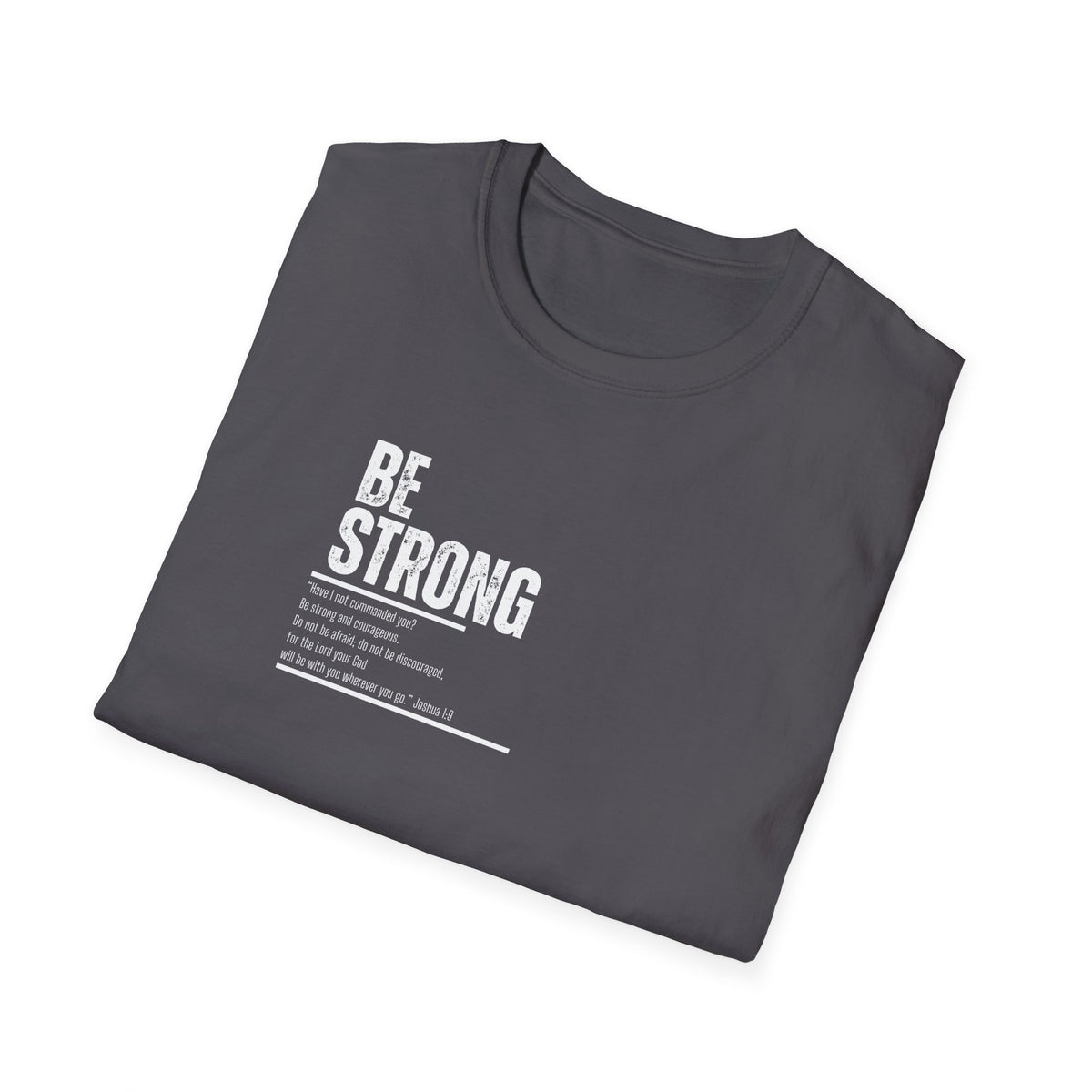 "Be Strong" Unisex Softstyle T-Shirt