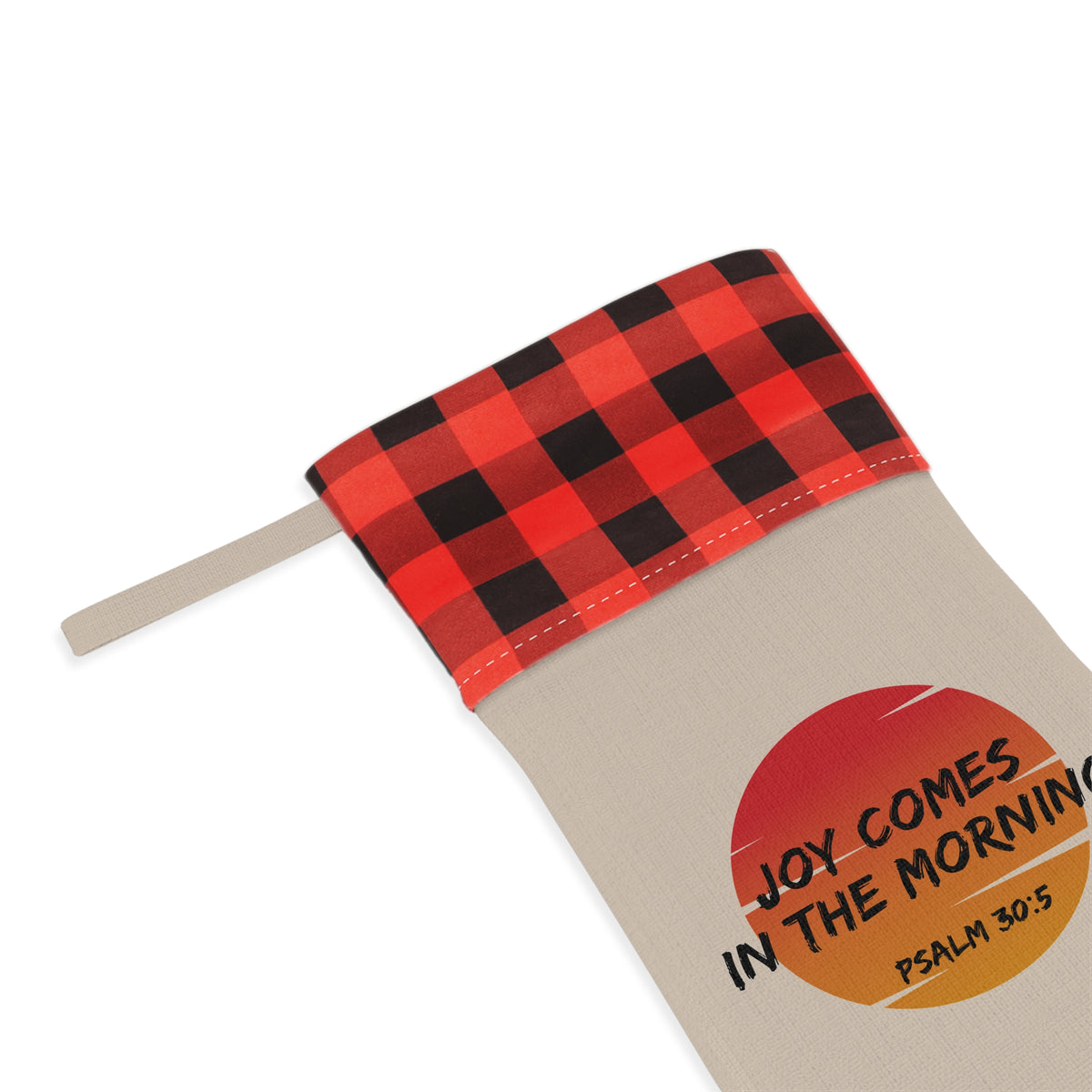 "Joy Comes in the Morning" Christmas Stocking