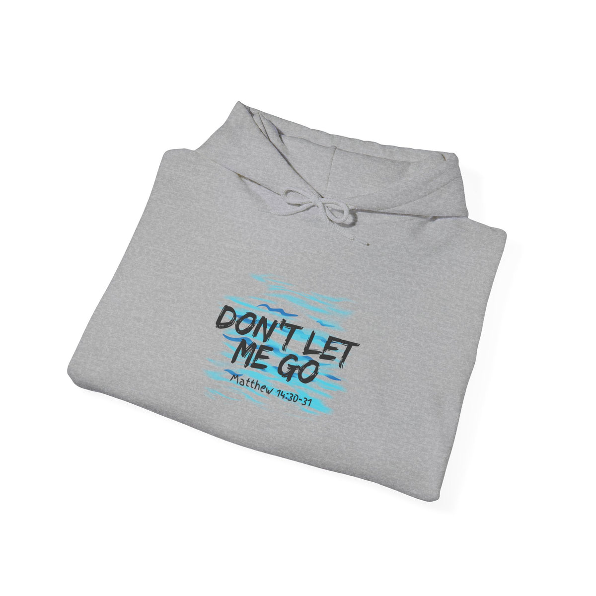 Don't Let Me Go- Unisex Heavy Blend™ Hooded Sweatshirt