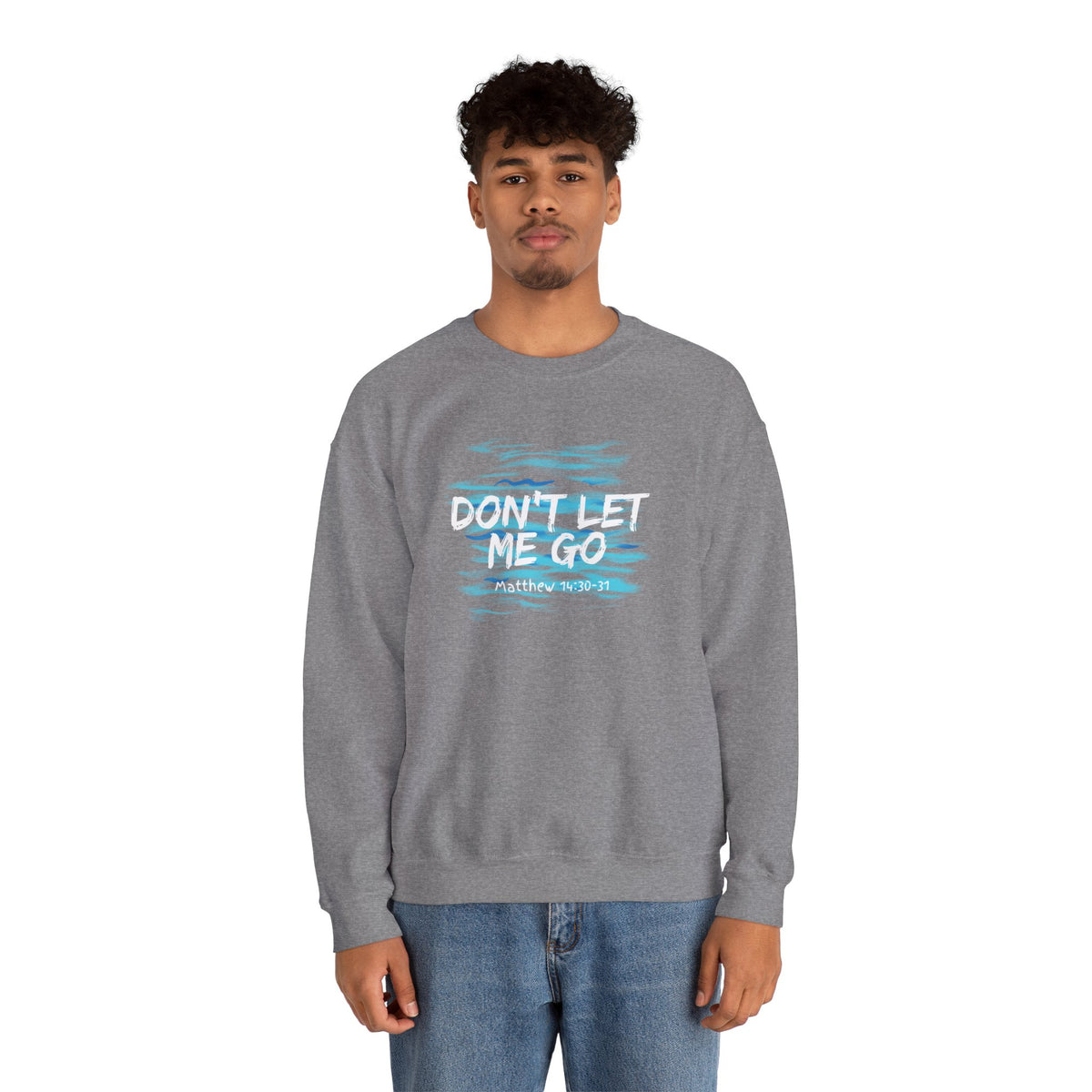 Don't Let Me Go- Unisex Heavy Blend™ Crewneck Sweatshirt