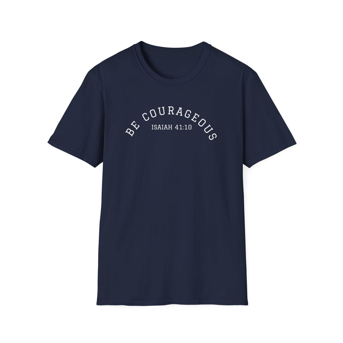 "Be Courageous" Unisex Softstyle T-Shirt